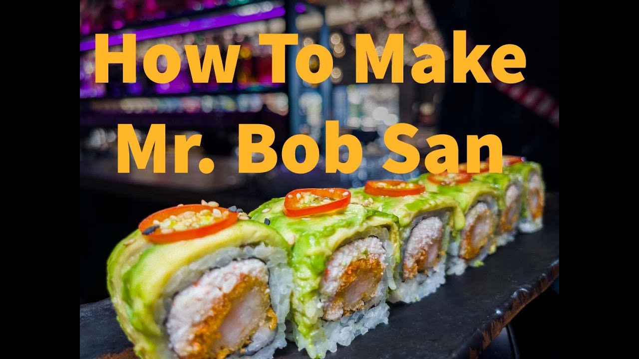 How To Make Mr. Bob San Sushi Roll