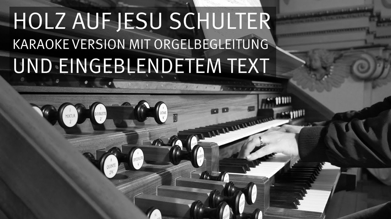 Holz auf Jesu Schulter - Karaoke-Version mit Orgelbegleitung und eingeblendetem Text