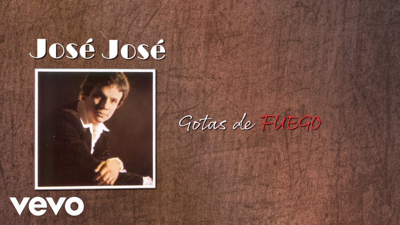 José José - Gotas de Fuego (Letra / Lyrics)