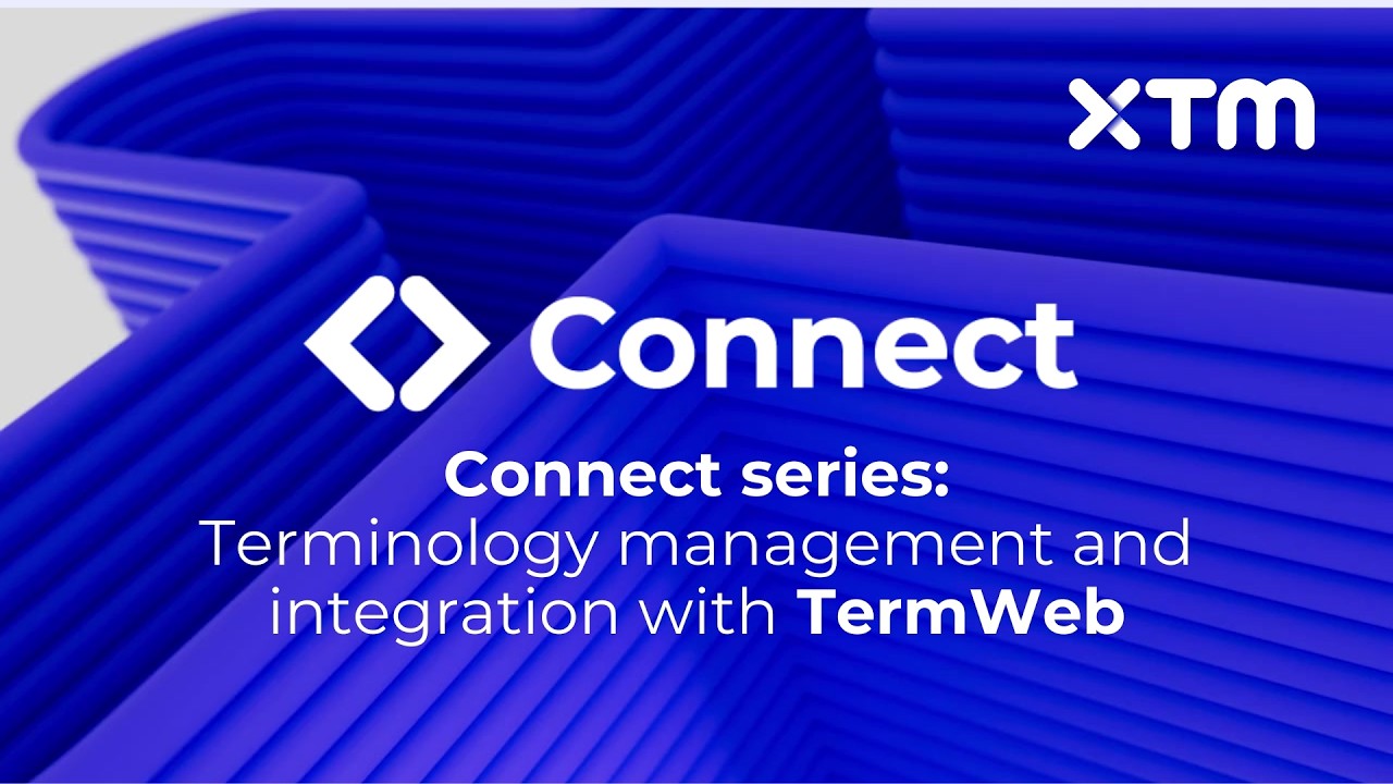 Webinar | XTM Connect Series | Terminology management and integration with Termweb | 02 Dec 2021