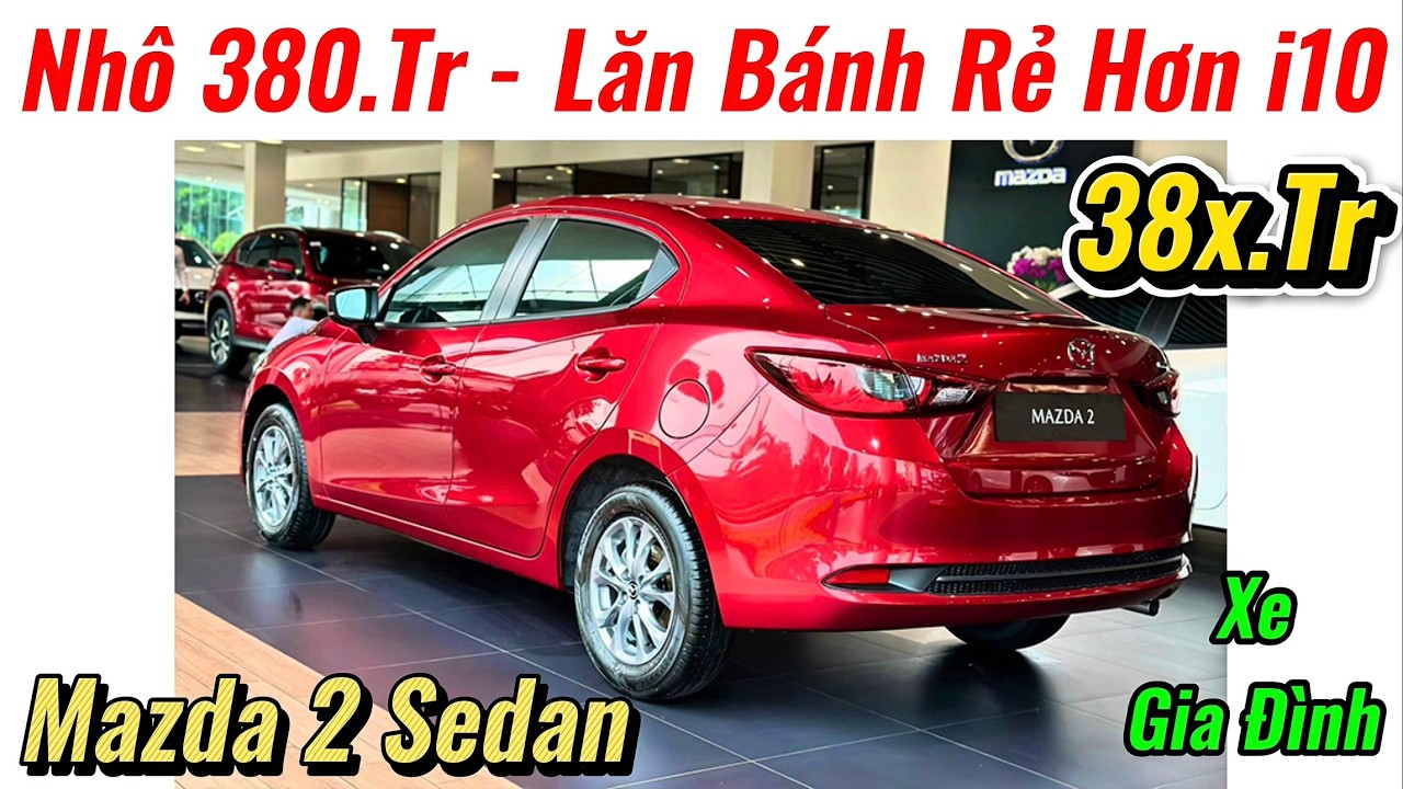 ✅Giá Xe Mazda 2 Sedan Còn Hơn 380Tr | Giảm Sâu Lăn Bánh Hiện tại Rẻ Hơn i10 Rồi | Giá Xe Việt