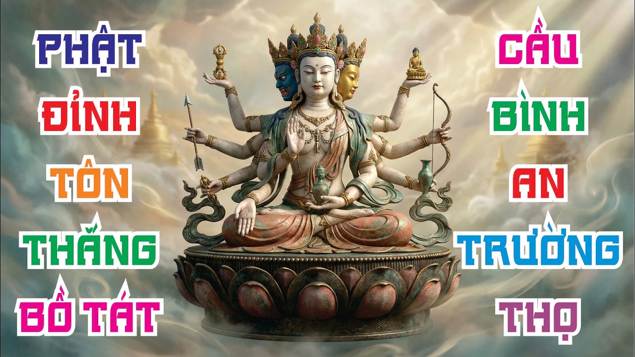 Phật Đỉnh Tôn Thắng Đà La Ni (Biến Dài) - Usnisa Vijaya Dharani - Tăng Phúc Thọ & Diệt Tội