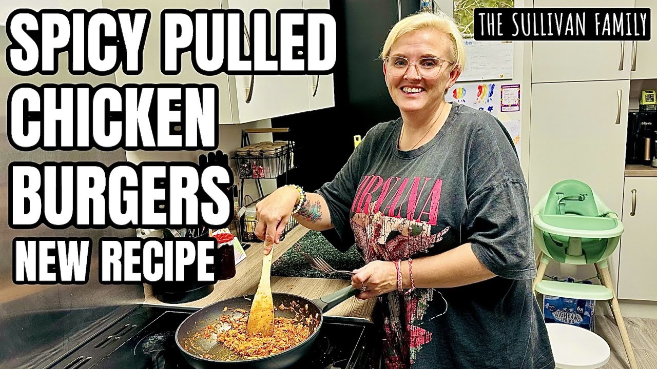 TASTY SPICY PULLED CHICKEN BURGERS | NEW RECIPE | The Sullivan Family