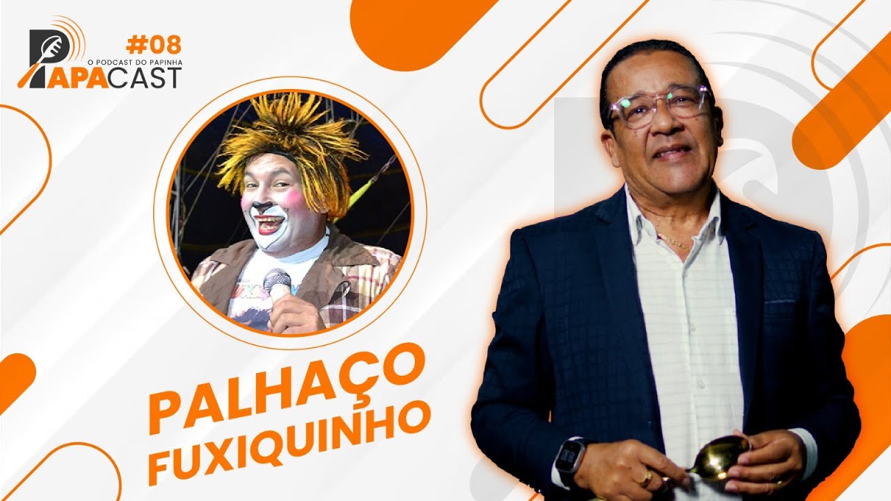 PAPACAST 09 (PALHAÇO FUXIQUINHO)