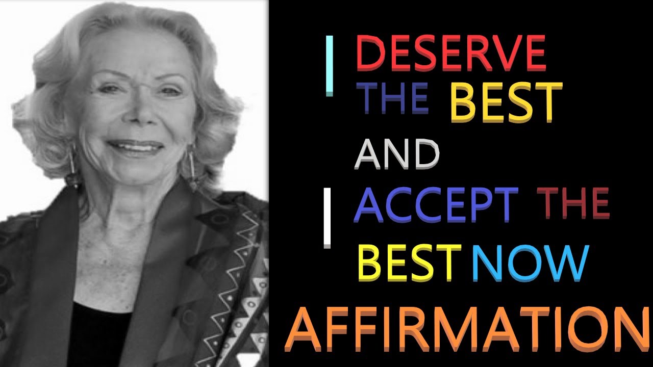 It Is My Birthright to Deserve All Good Affirmation | Louise Hay