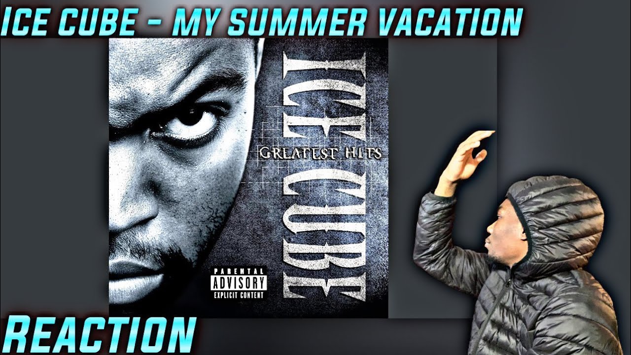 СЛОЖНОЕ РАССКАЗЫВАНИЕ! Ice Cube — РЕАКЦИЯ на мои летние каникулы! СЛЫШУ ВПЕРВЫЕ!