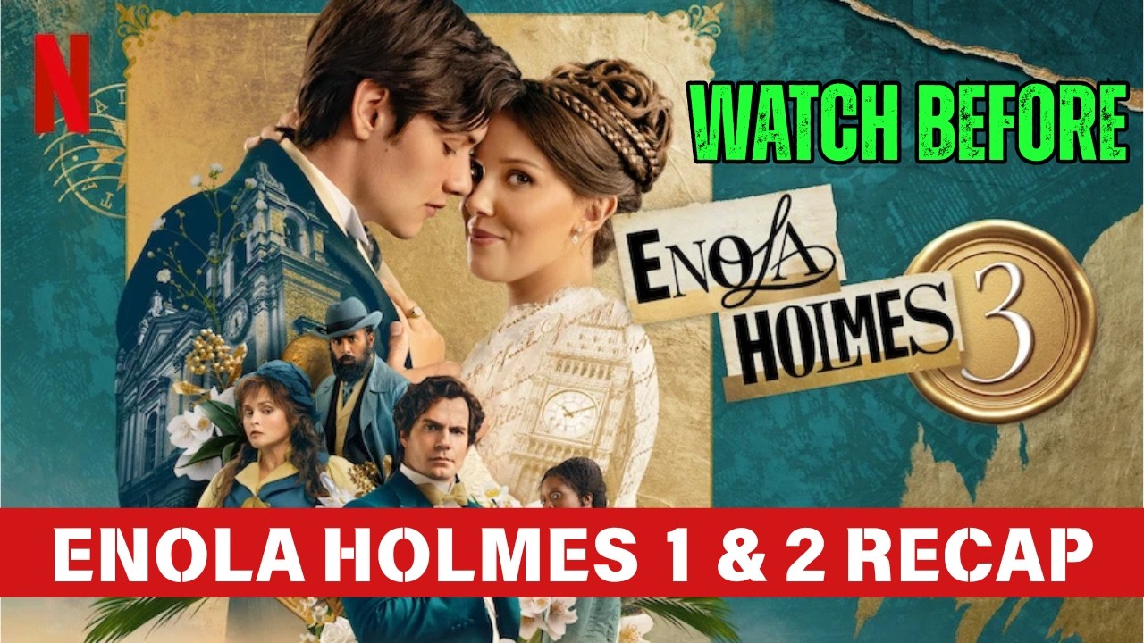 Enola Holmes 1 & 2 recap