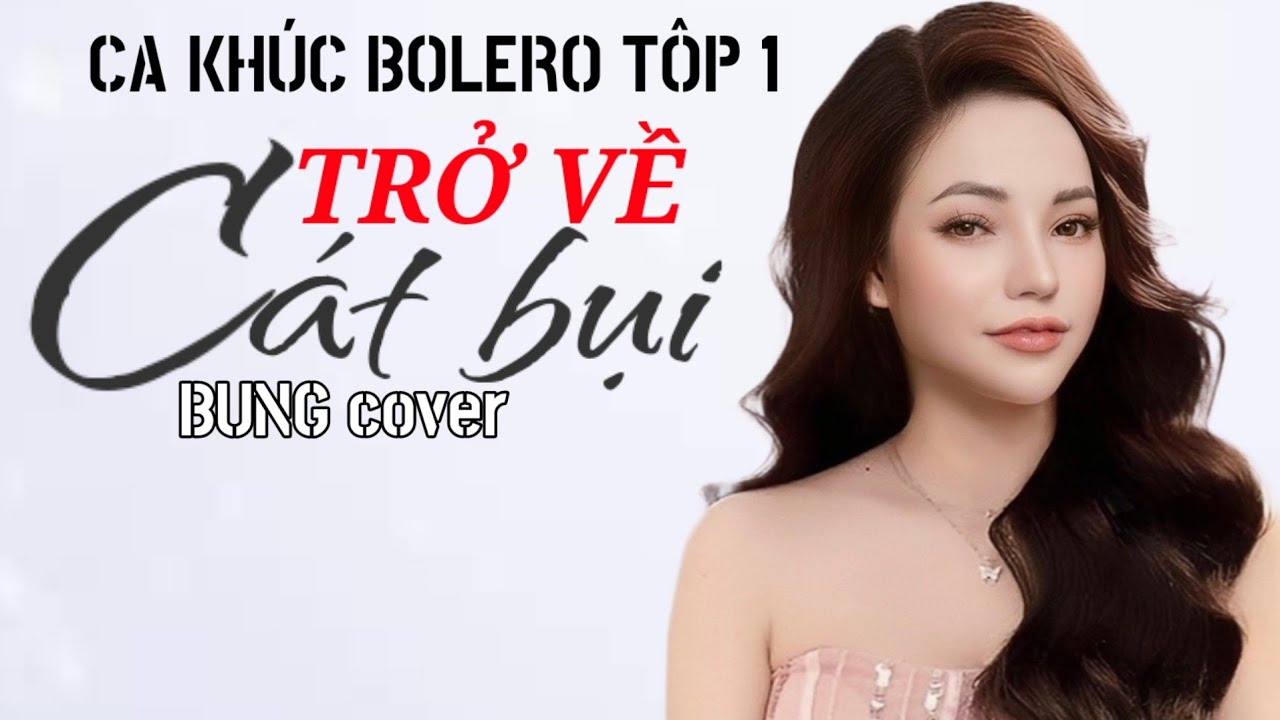 TRỞ VỀ CÁT BỤI-BUNG COVER | TUYỂN TẬP CA KHÚC BOLERO | BUNG LIVE