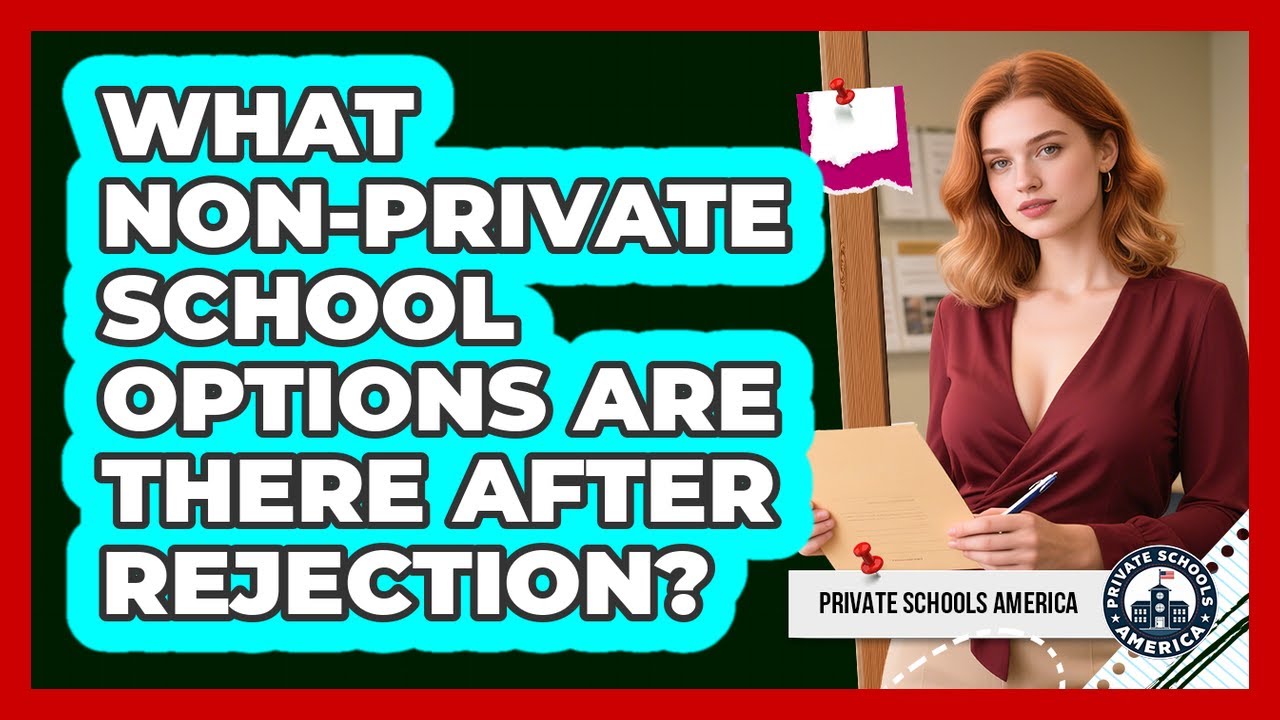 What Non-Private School Options Are There After Rejection?