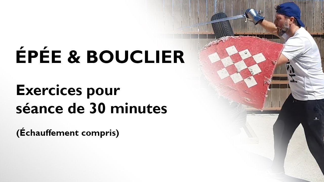 Exercices à l'épée bouclier (pour une séance de 30 minutes, échauffement compris)