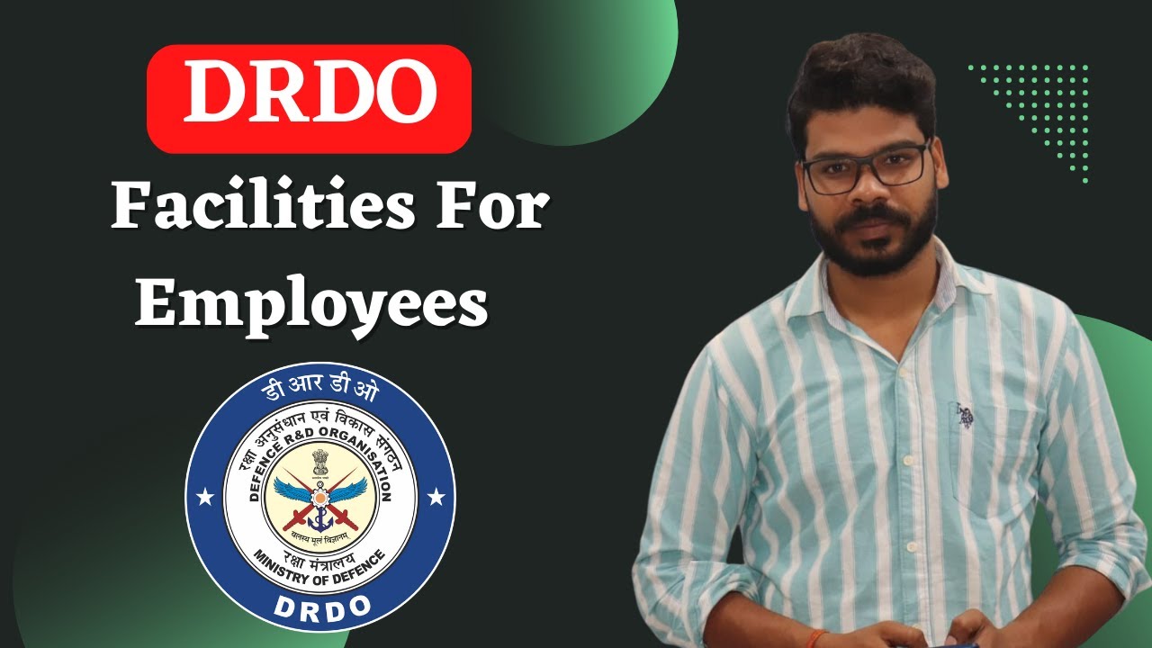 DRDO Facilities For Employees  || DRDO Job Profile.