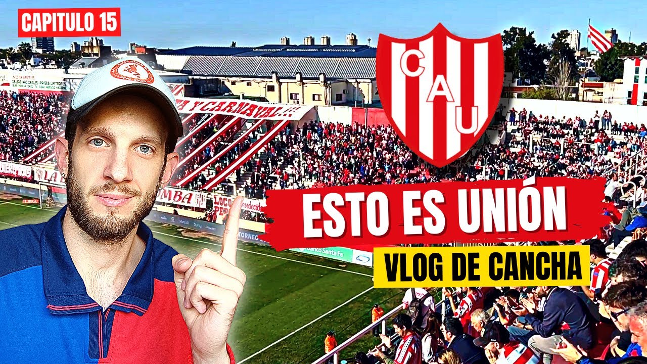 COMO SE VIVE UN PARTIDO EN LA CANCHA DE UNIÓN DE SANTA FE - VLOG DE CANCHA 15