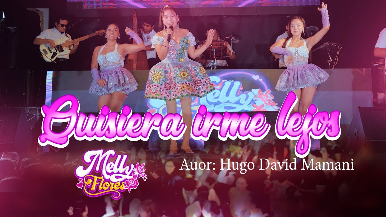 MELLY FLORES 💐QUISIERA IRME LEJOS 