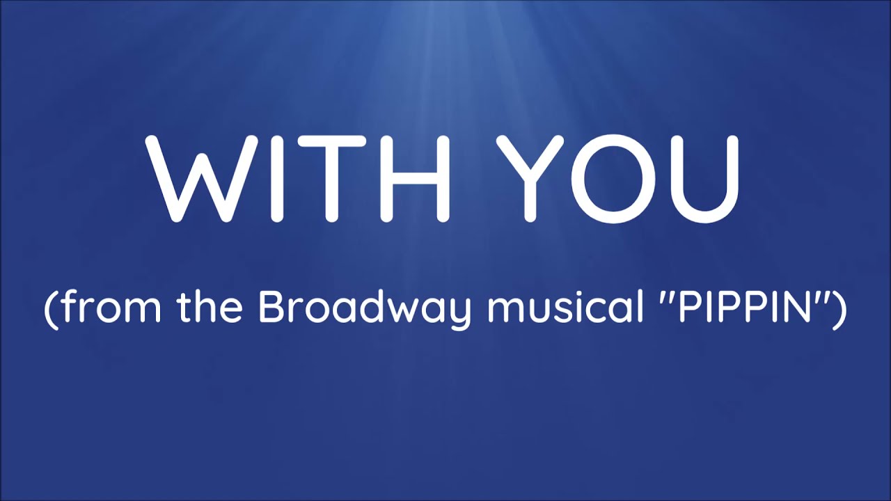 With You (PIPPIN) - Instrumental cover, with lyrics.
