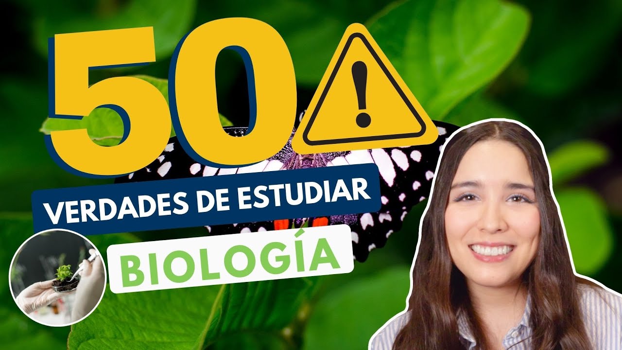 ESTUDIAR BIOLOGÍA 🌱 50 VERDADES DE ESTUDIAR LIC. EN BIOLOGÍA