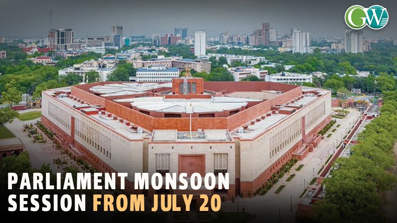 PARLIAMENT SET FOR MONSOON SESSION FROM JULY 20