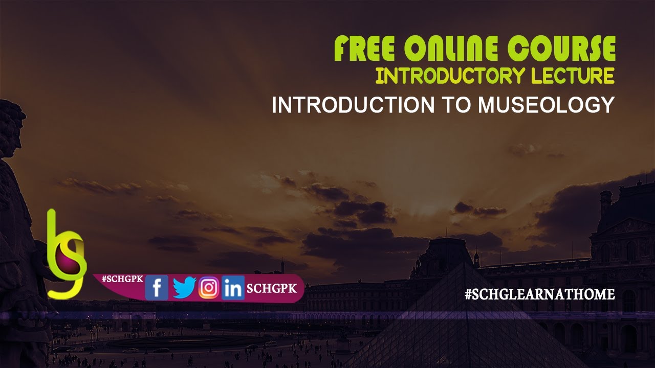 Introduction to Museology |  Introductory Lecture | SCHG_FOC20_IM | #schgpk