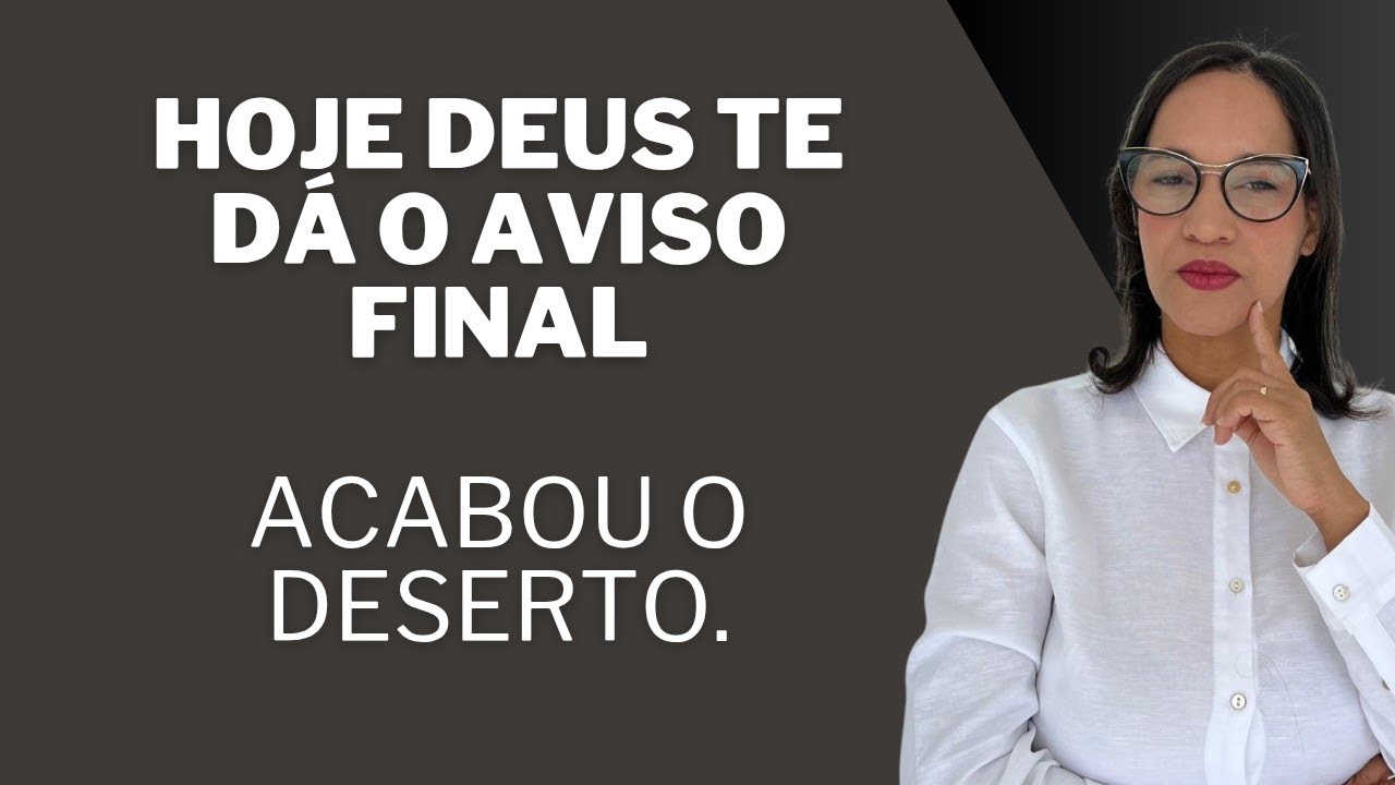 AO VIVO: Hoje Deus te dá o aviso final, acabou o deserto.