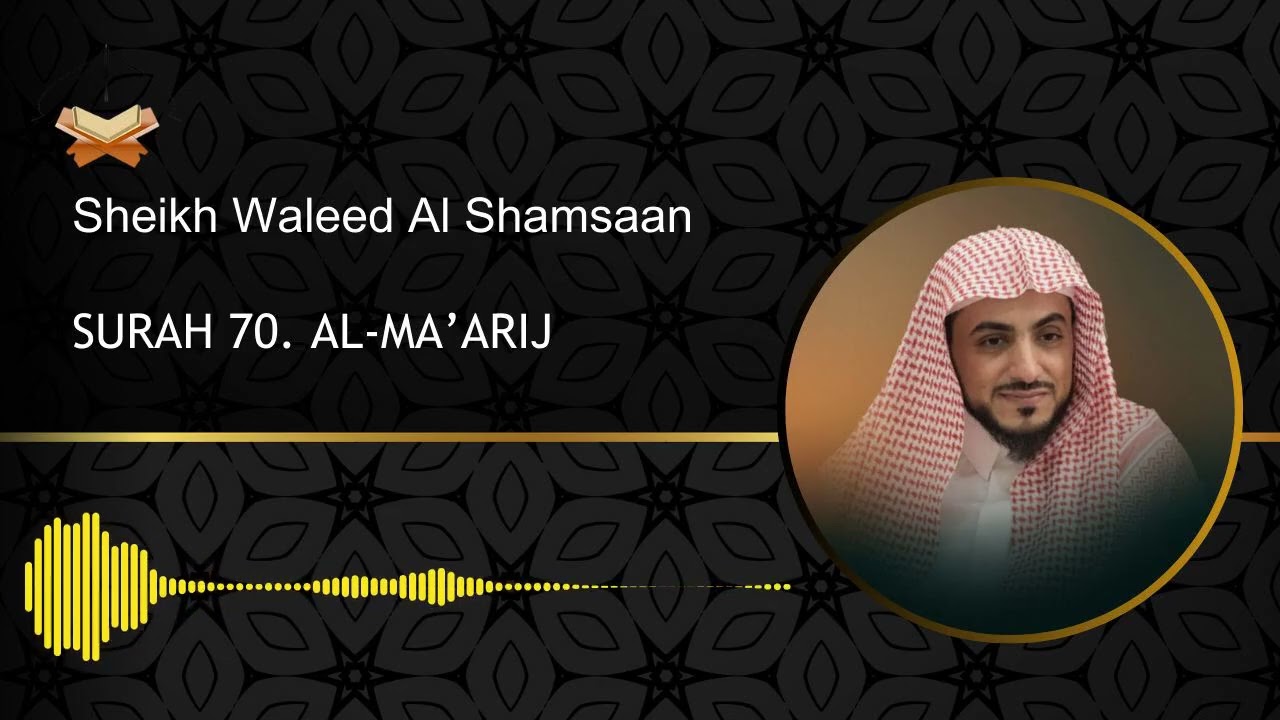 70. Surah Maarij - Sheikh Waleed Al Shamsaan