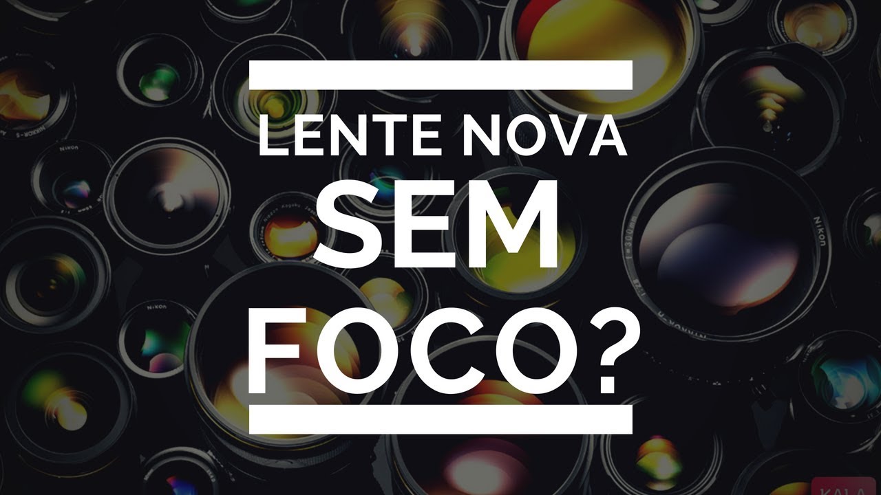 LENTE NOVA, MAS AS FOTOS SEM FOCO OU NITIDEZ?