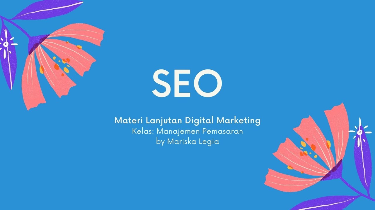 Kuliah Online Manajemen Pemasaran: Digital Marketing (Part 2) - SEO