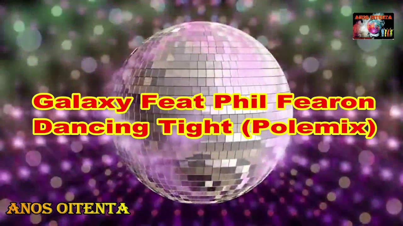 Galaxy Feat Phil Fearon   Dancing Tight Polemix