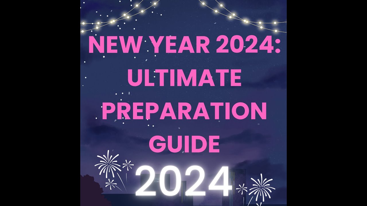 New Year 2024: Ultimate Preparation Guide