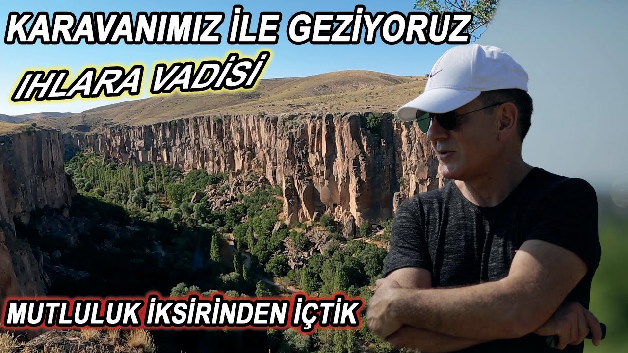 Karavanımız ile geziyoruz (IHLARA VADİSİ)