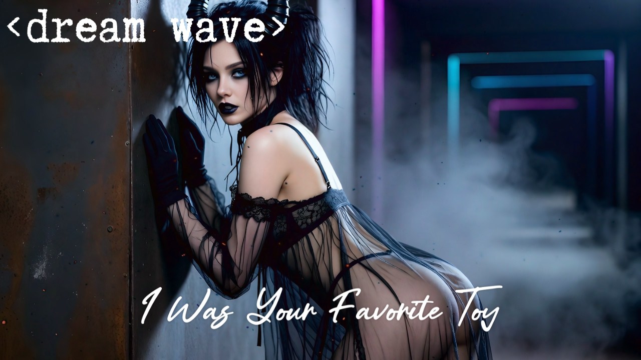 I Was Your Favorite Toy - Darkwave | Dreamwave | Darksynth Playlist Mix 🖤