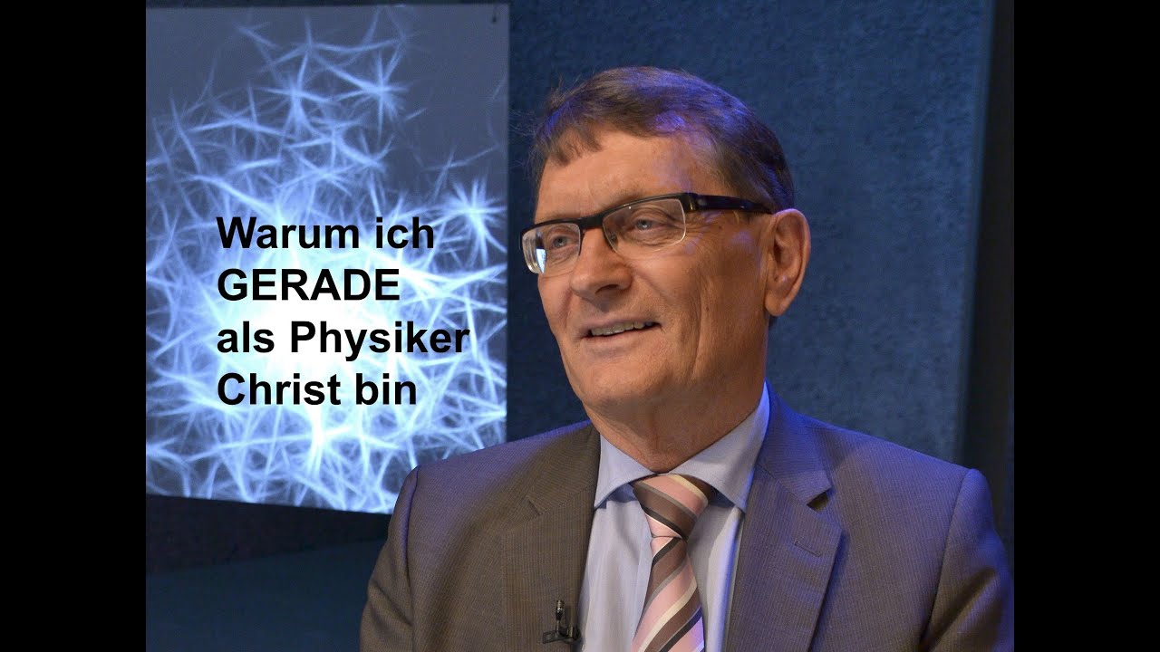 Warum ich GERADE als Physiker Christ bin