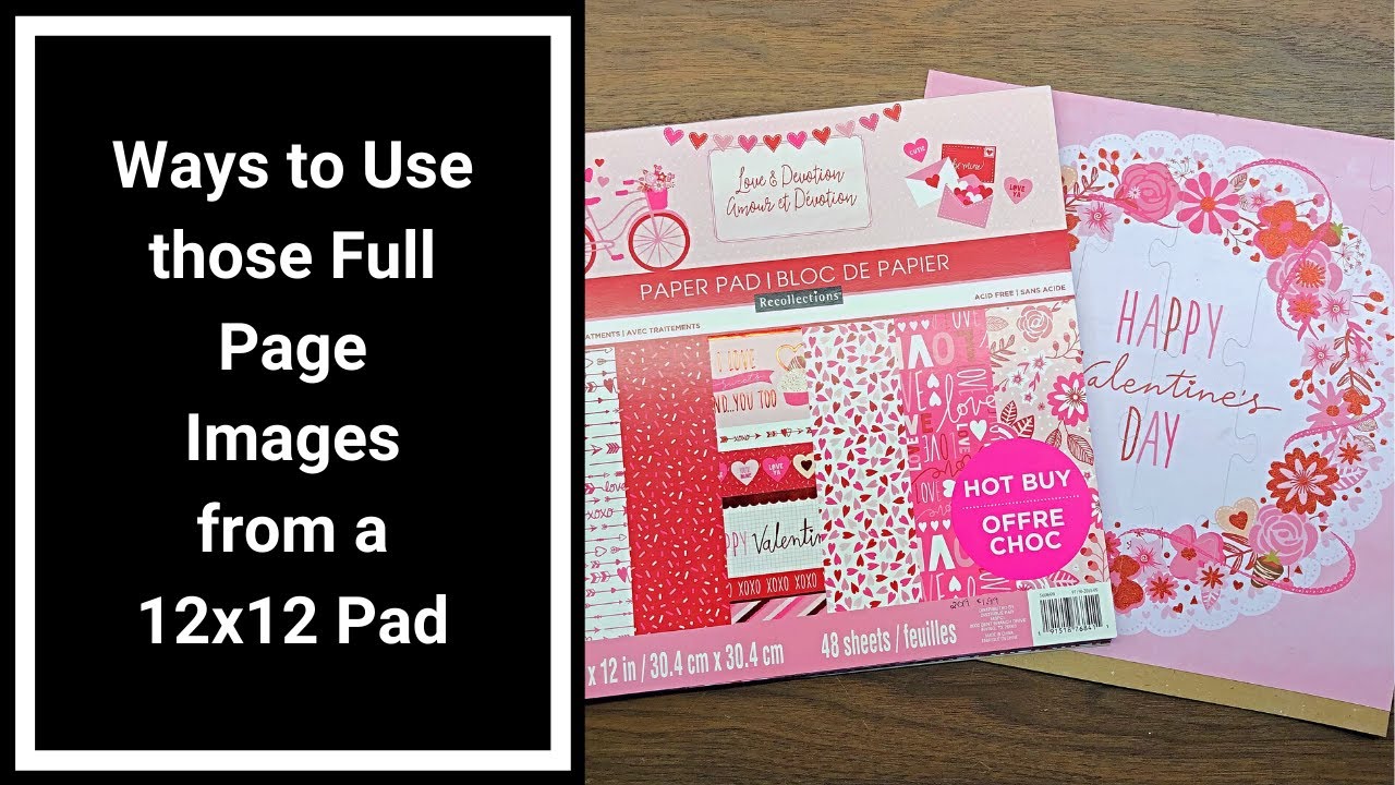 Ways to Use Those Full 12x12 Images and Larger Cut a Parts  - Using Up a Whole Paper Pad