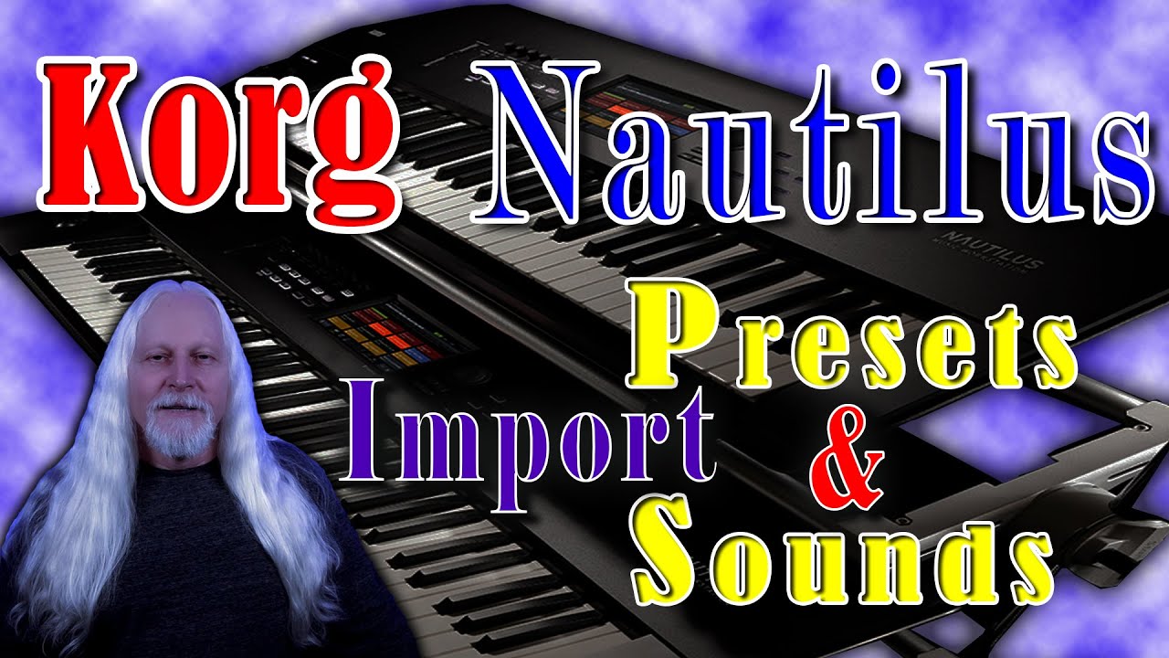 Korg Nautilus Import Presets & Sounds Video