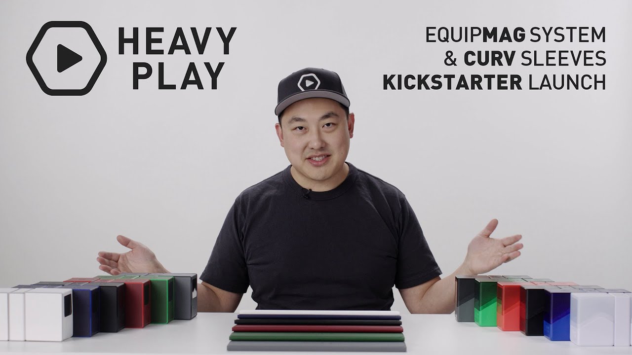 HEAVY PLAY // EquipMAG System & CURV Sleeves // Kickstarter