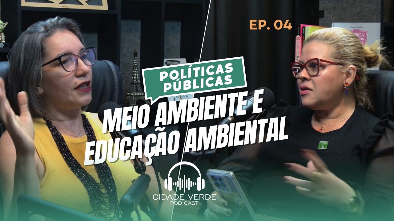 PODCAST Cidade Verde #04 - #governança #politicaspublicas e Educação ambiental com Renata Novaes.