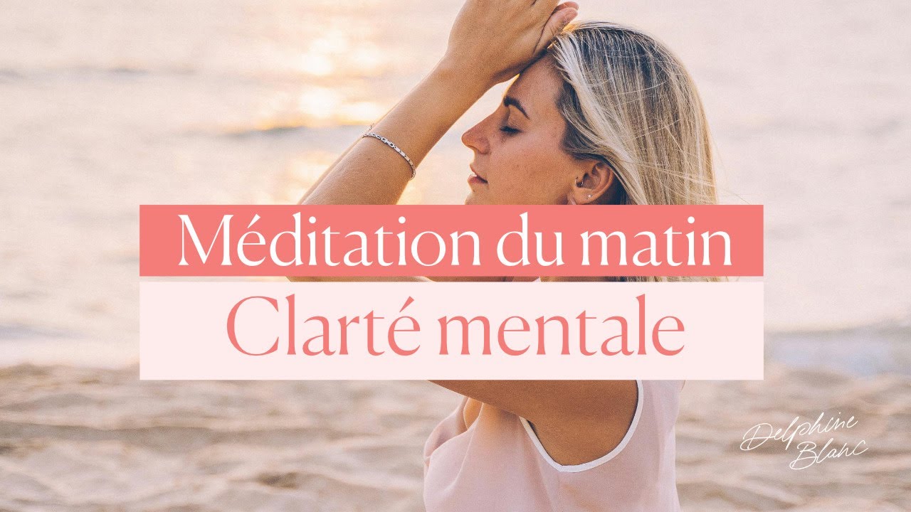 Méditation du Matin: Clarté mentale