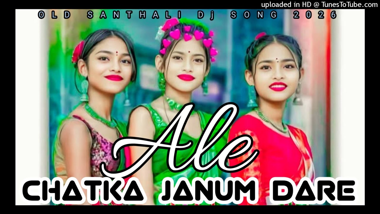 Ale Chatka Janum / New Santhali Dj Song 2026 New Santhali Video 2026 / Dj Dinesh Dj Tufan Parsatari