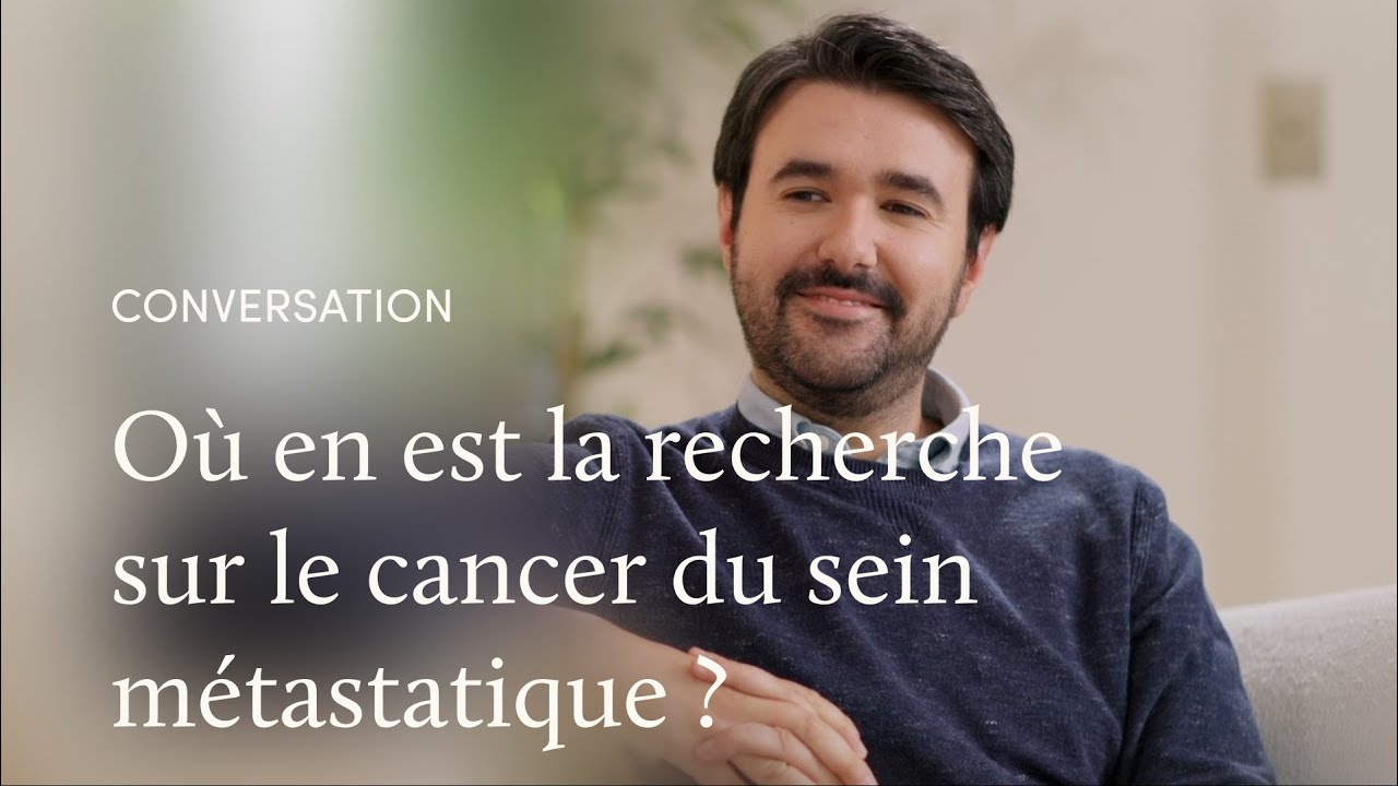 Les essais cliniques et le cancer du sein métastatique, avec le Dr Alessandro Viansone