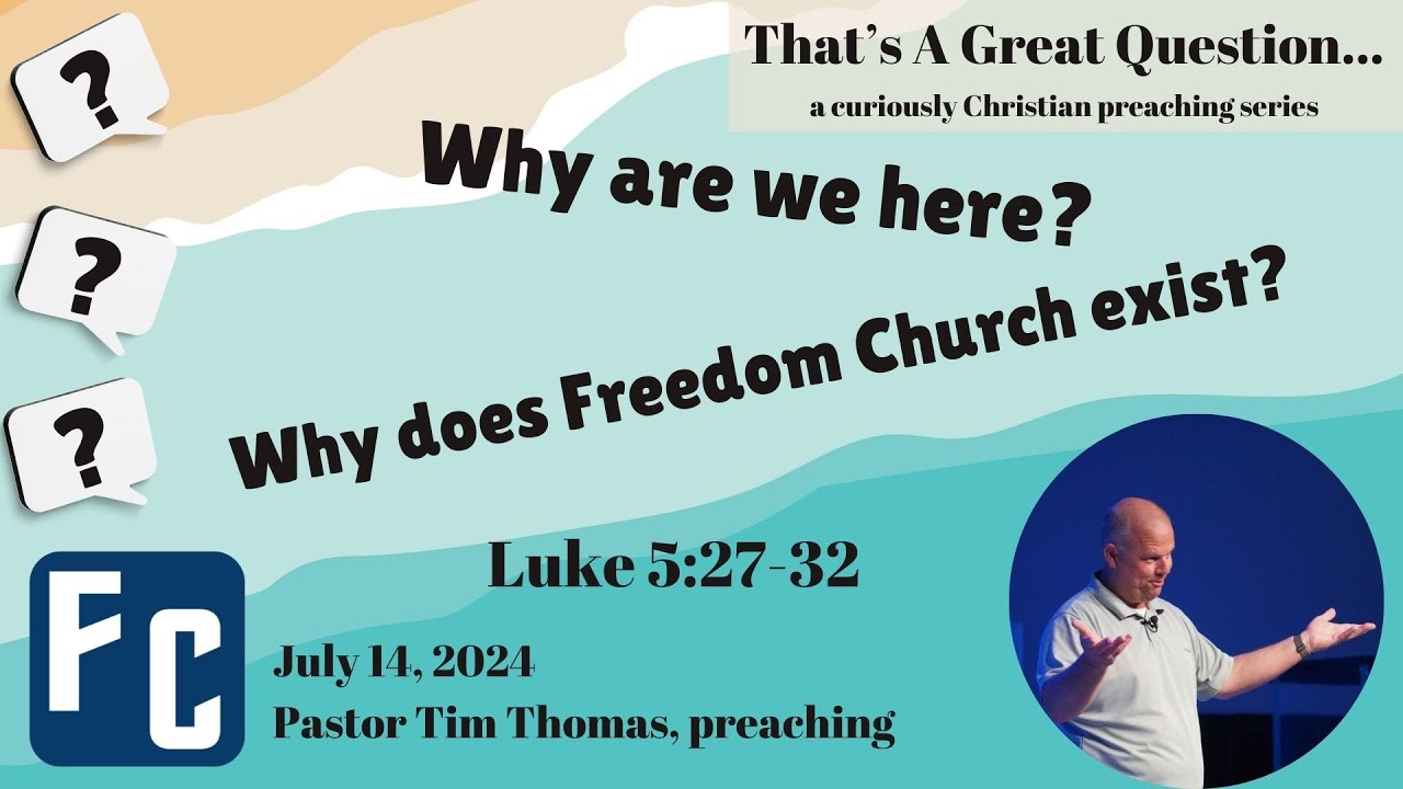 Freedom Church, Milledgeville, GA - July 14, 2024 - Why are we here?  Why does Freedom Church exist?