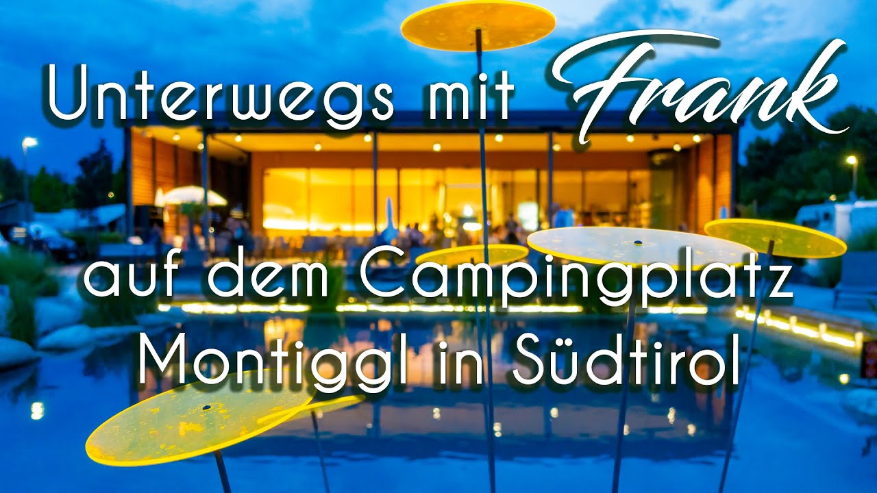 Unterwegs mit Frank auf dem Campingplatz Montiggl in S&uuml;dtirol