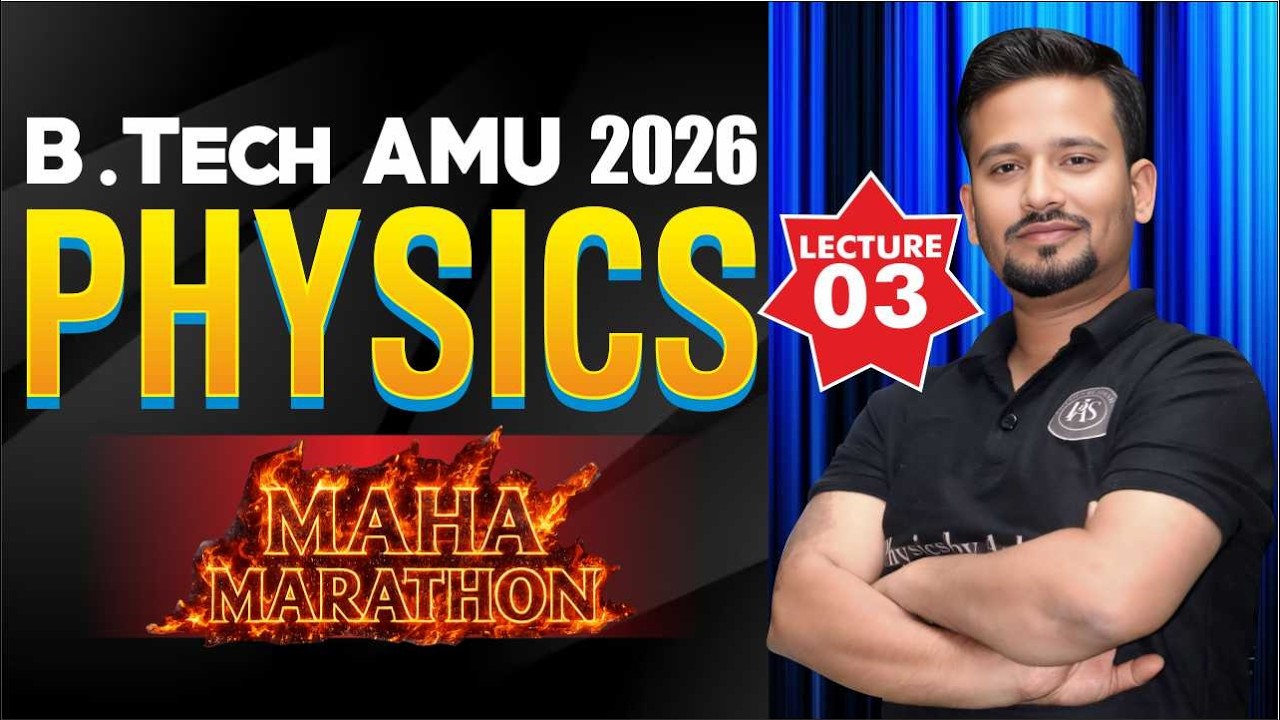 B.Tech AMU 2026 Physics Marathon 🔥 Lecture 03 | Complete Physics Revision in One Shot | AMU Entrance
