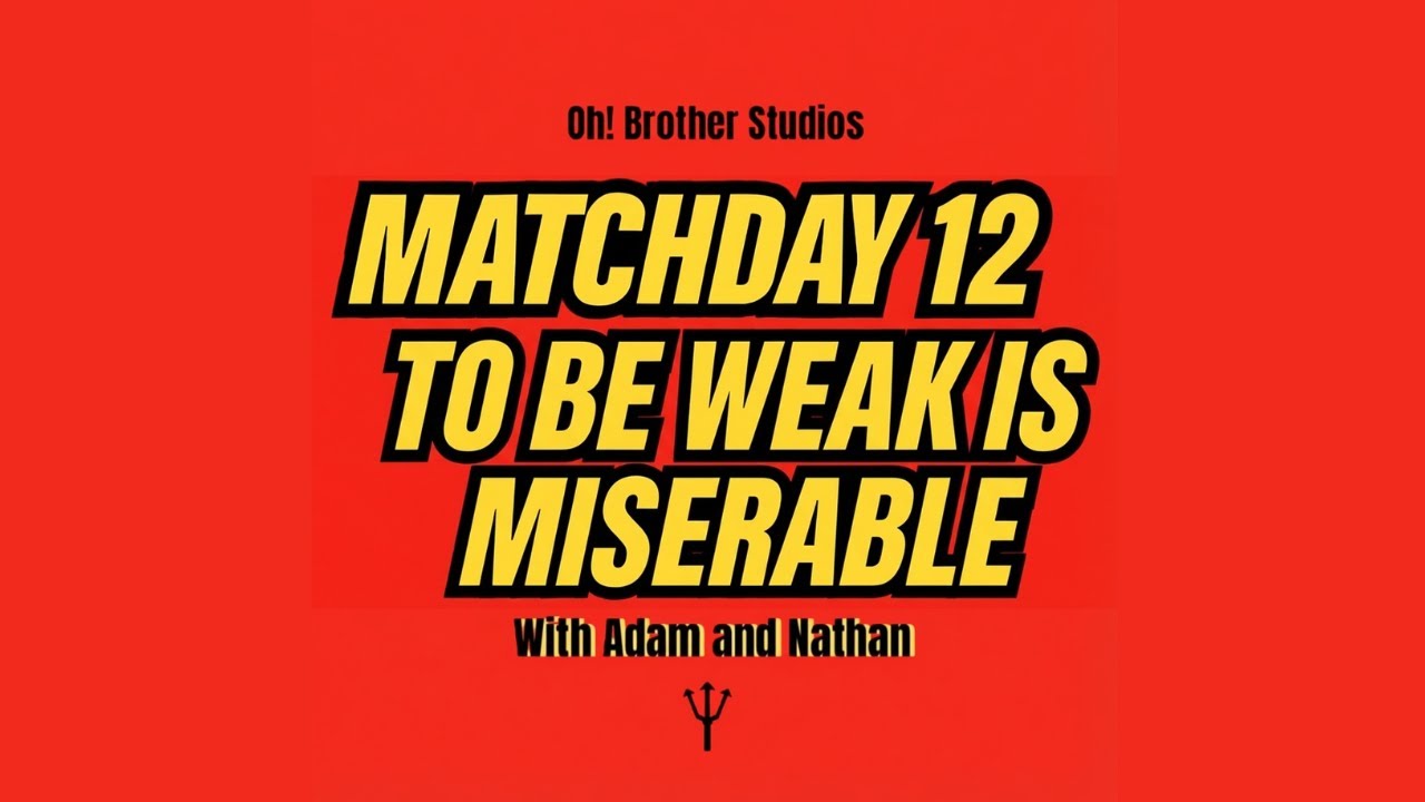 Match Day 12 - To Be Weak Is Miserable