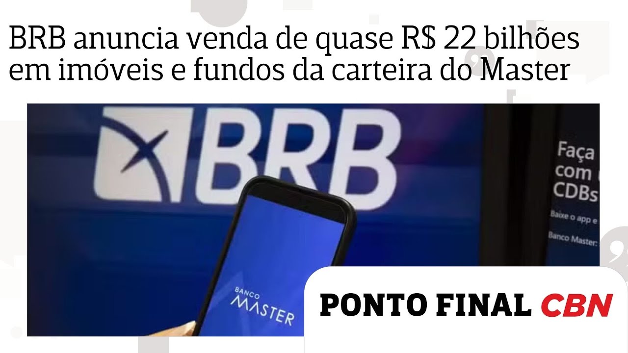 BRB anuncia venda de quase R$ 22 bilhões em imóveis e fundos da carteira do Master