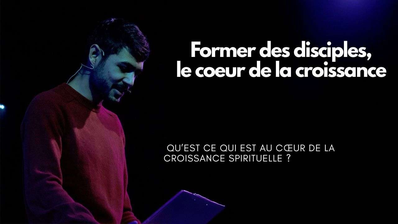 Former des disciples, le cœur de la croissance