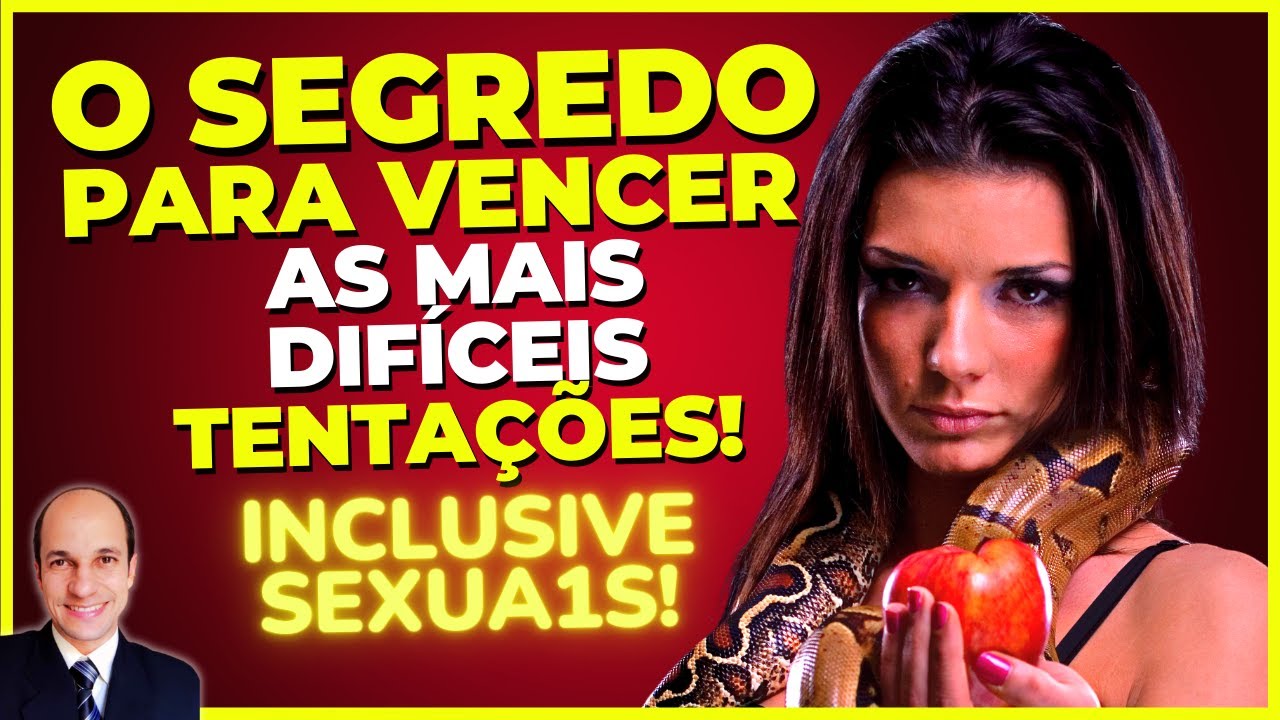 O SEGREDO PARA VENCER AS TENTAÇÕES DA CARNE!