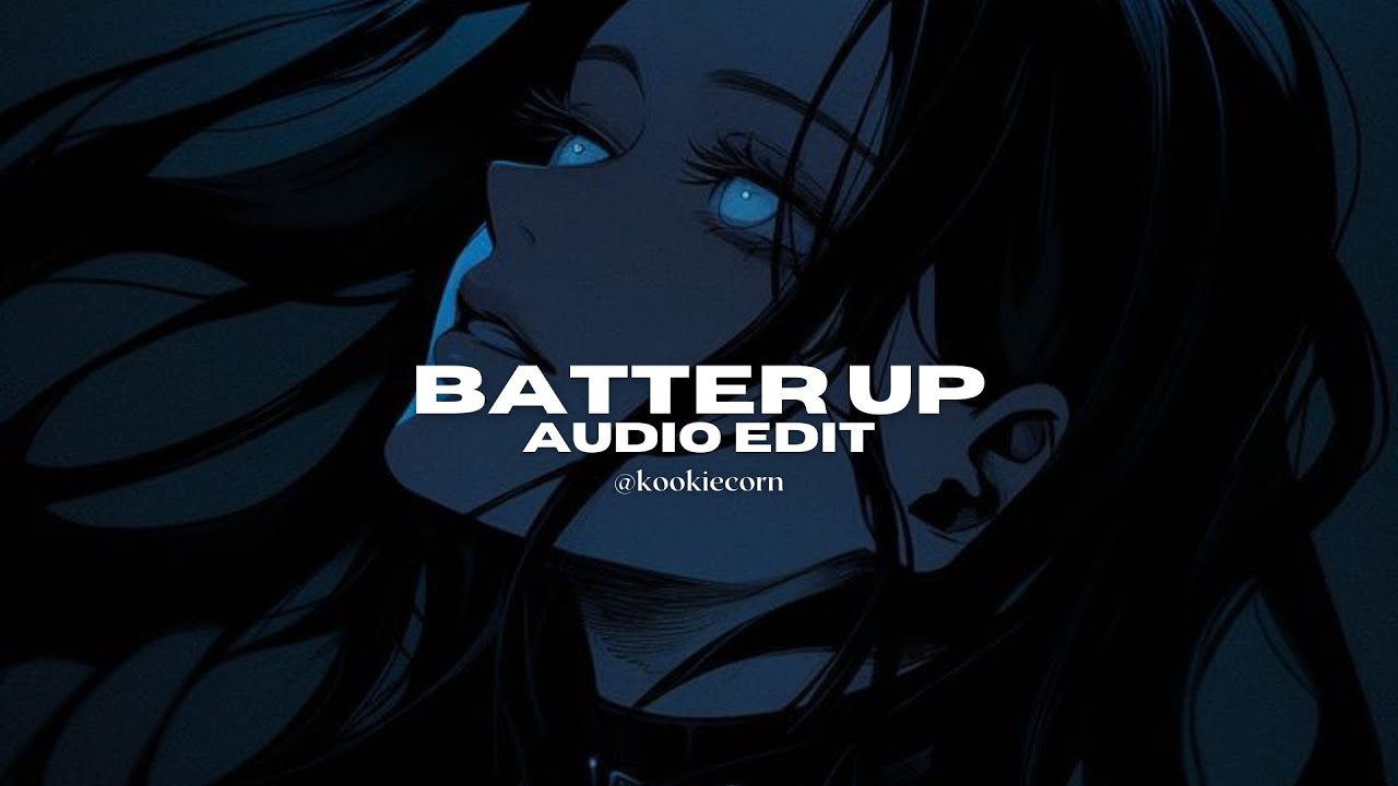 batter up - baby monster [edit audio]