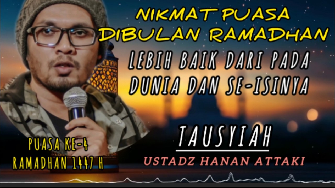 Nikmat Puasa Ramadhan Lebih Baik dari Pada Dunia Dan Seisinya, #ustadzhananattaki, #ceramah