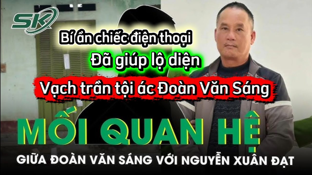 Lộ Diện Chiếc điện thoại  Kỳ Án Nguyễn Xuân Đạt - Lý do bị Vạch mặt kẻ gây án. 