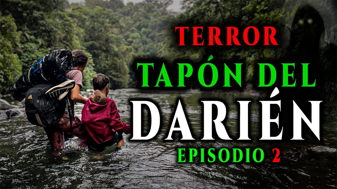 Historias Paranormales en EL TAPÓN DEL DARIÉN - Capítulo 2