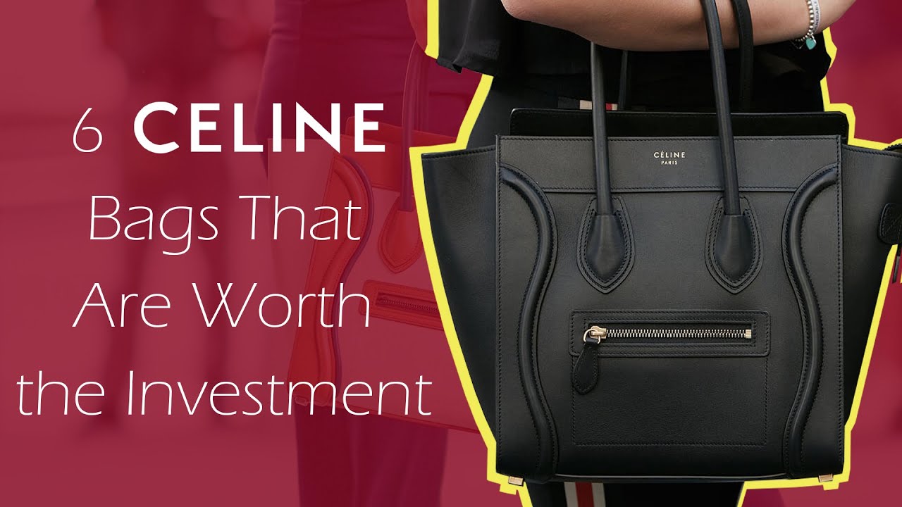 6 Celine Bags That Are Worth the Investment