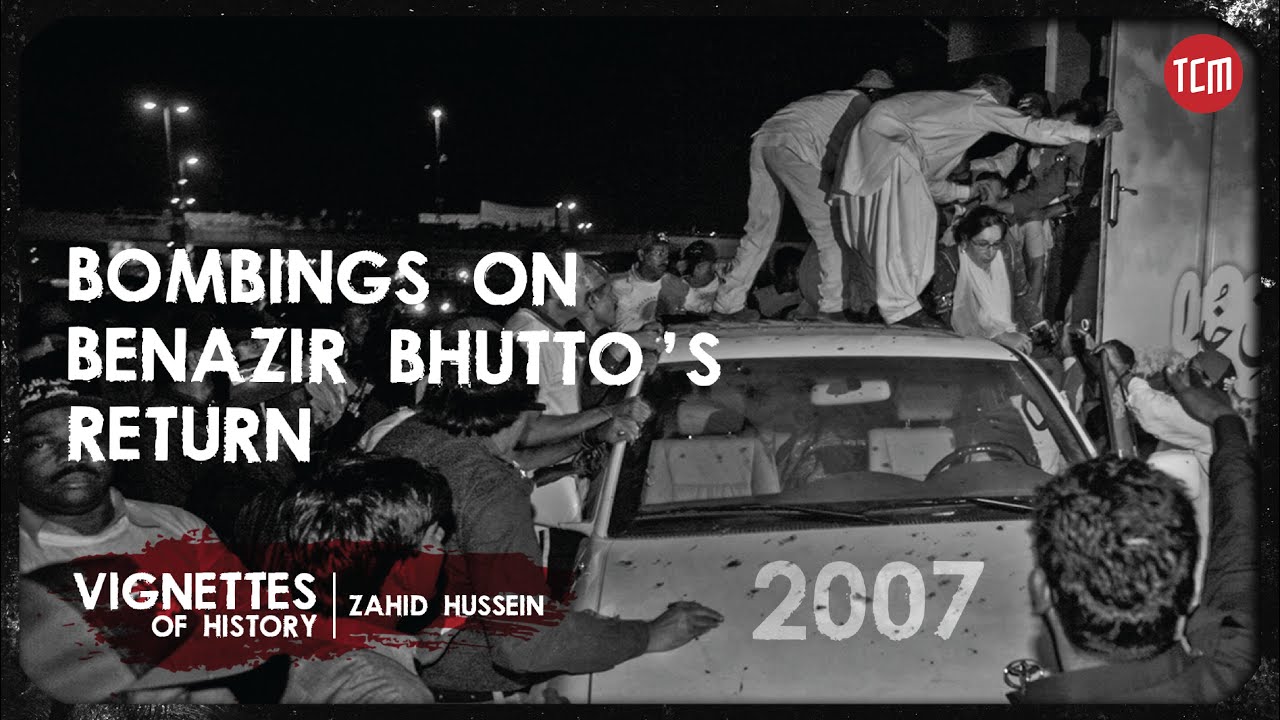 Karsaz Bombings on the Return of Benazir Bhutto | Vignettes of History | Episode 4
